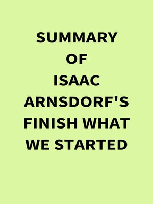 cover image of Summary of Isaac Arnsdorf's Finish What We Started